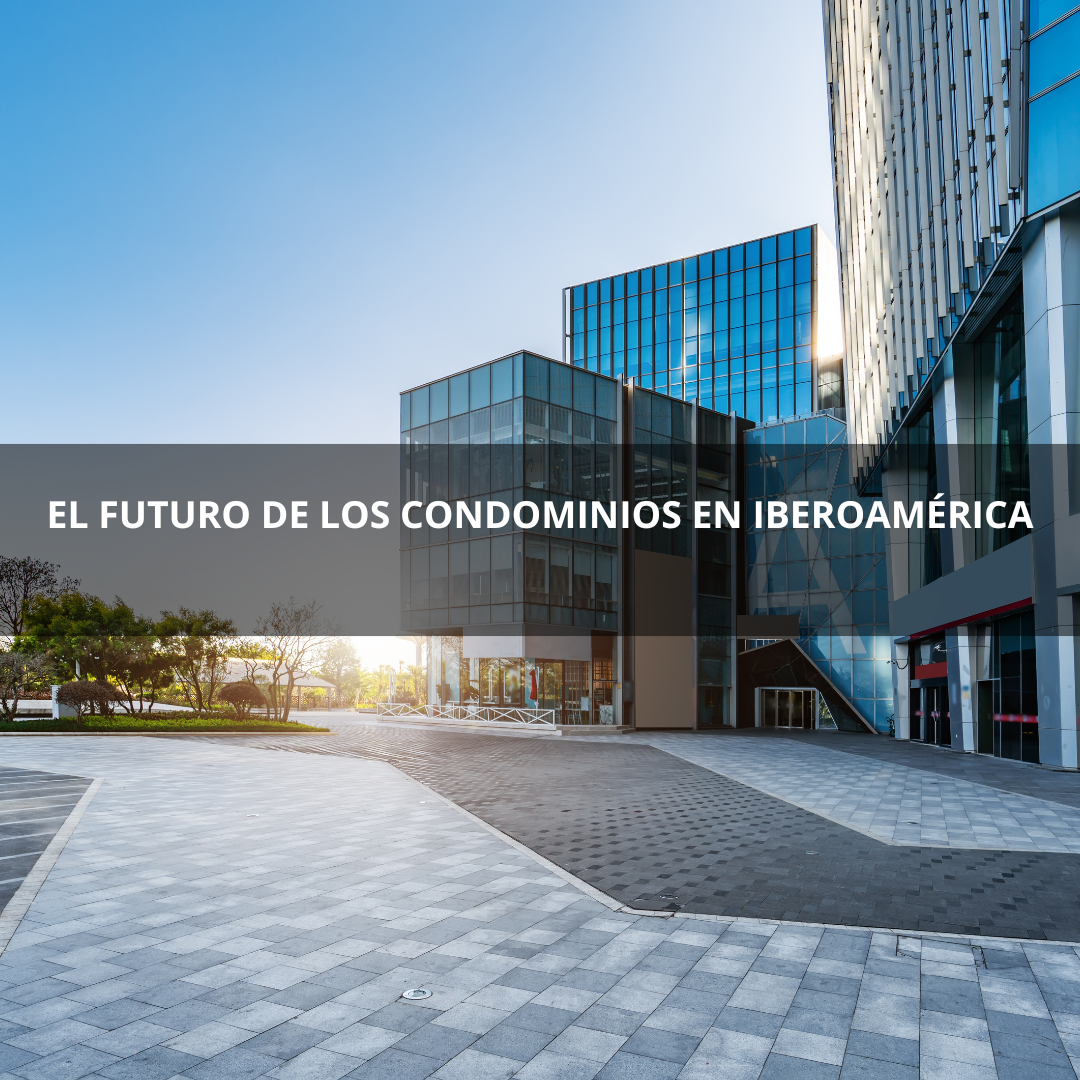 El Futuro de los Condominios en Iberoamérica