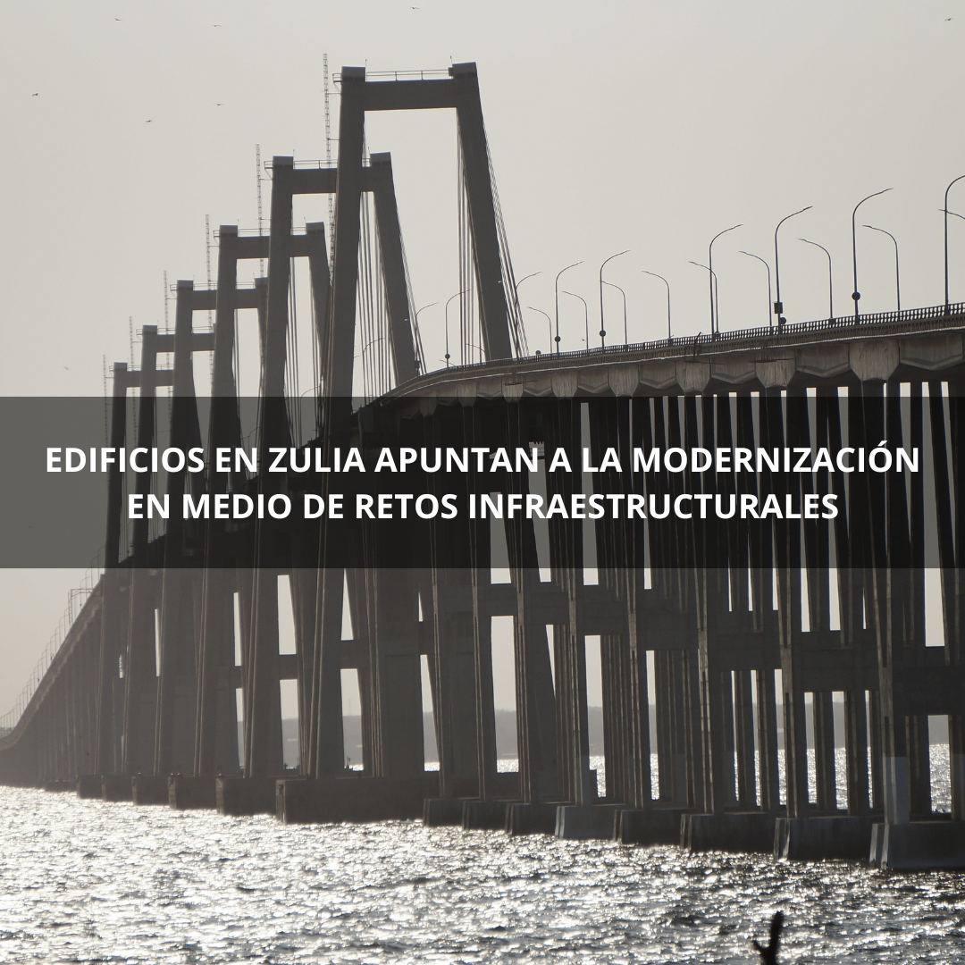 Edificios en Zulia Apuntan a la Modernización en Medio de Retos Infraestructurales