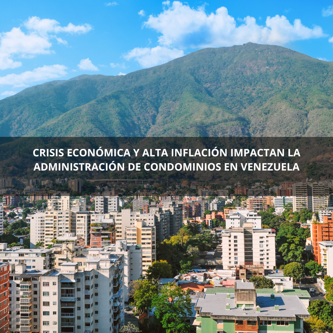 Crisis Económica y Alta Inflación Impactan la Administración de Condominios en Venezuela