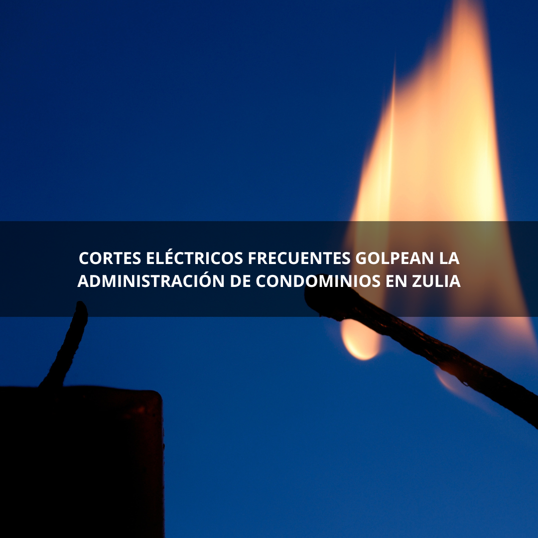 Cortes Eléctricos Frecuentes Golpean la Administración de Condominios en Zulia