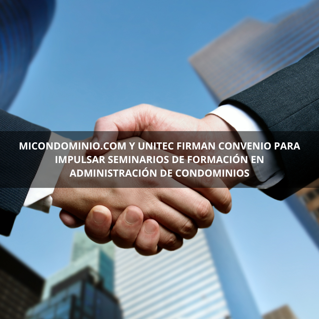 Micondominio.com y UNITEC Firman Convenio para Impulsar Seminarios de Formación en Administración de Condominios