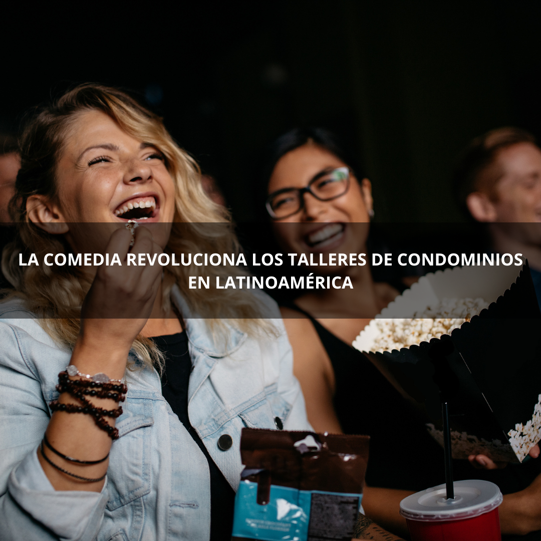 La comedia revoluciona los talleres de condominios en Latinoamérica