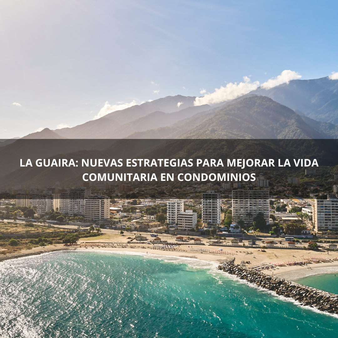 La Guaira: Nuevas Estrategias para Mejorar la Vida Comunitaria en Condominios