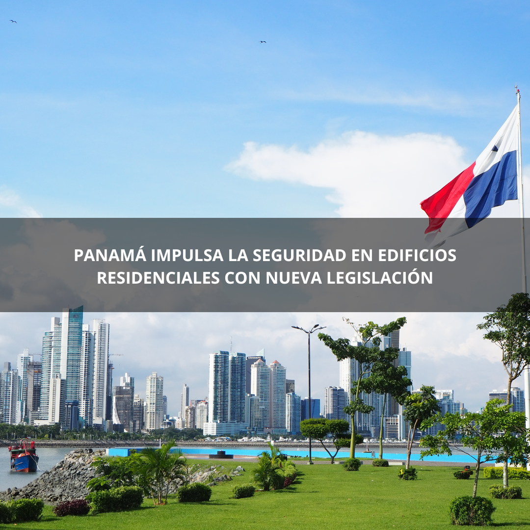 Panamá Impulsa la Seguridad en Edificios Residenciales con Nueva Legislación